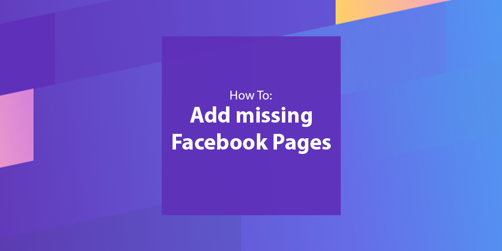 How To: Add missing Facebook Pages